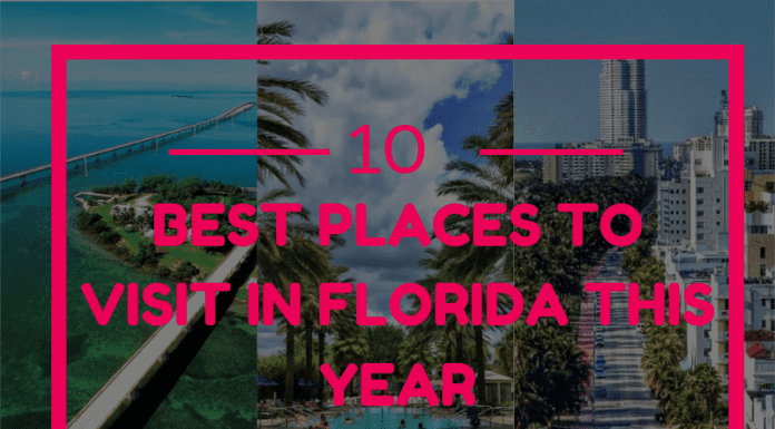 10 Best Places To Visit In Florida This Year 10 Best Places To Visit In Florida This Year