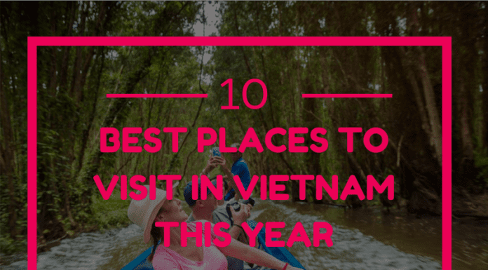 10 Best Places To Visit In Vietnam This Year