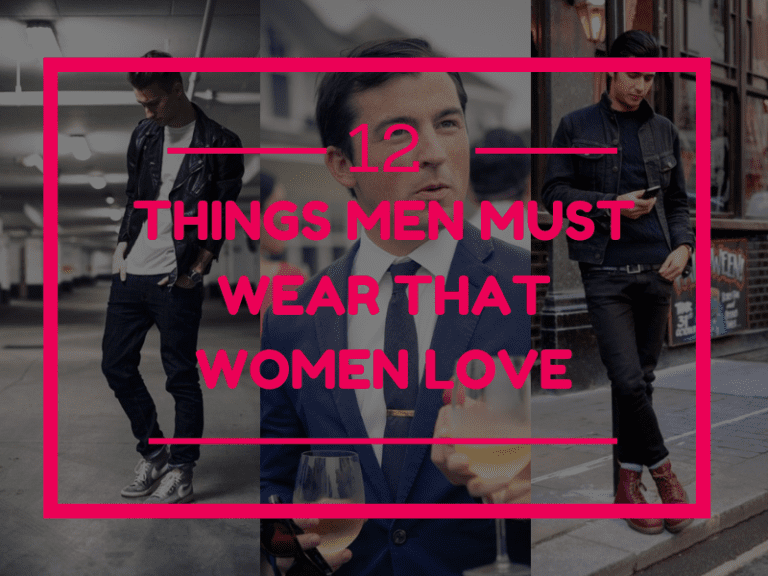 12 Things Men Must Wear That Women Love